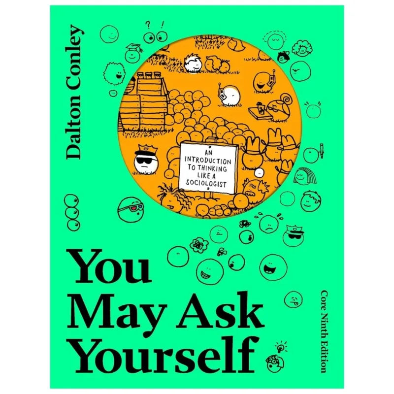 You May Ask Yourself An Introduction to Thinking Like a Sociologist, 9th Edition | ISBN 9781324115588
